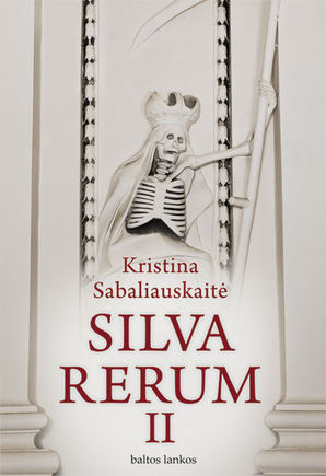 Knygos viraelis/Kristina Sabaliauskaitė. Silva Rerum II