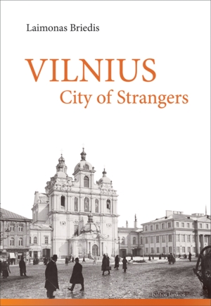 Baltos lankos/Laimonas Briedis, Vilnius: City of Strangers