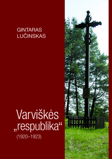 Knygos viršelis/Gintaro Lučinsko istorinės apybraižos „Varviškės „respublika“ (1920–1923)“ viršelis