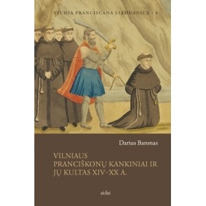 XIV a. Vilniaus istorijoje - ir žiaurus pranciškonų vienuolių nužudymas