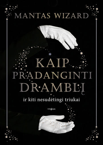 Knygos viršelis/Mantas Wizard „Kaip pradanginti dramblį ir kiti nesudėtingi triukai“